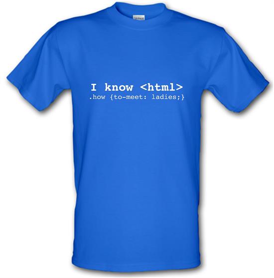 I Know Html How To Meet Ladies t-shirts